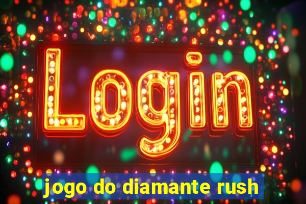 jogo do diamante rush